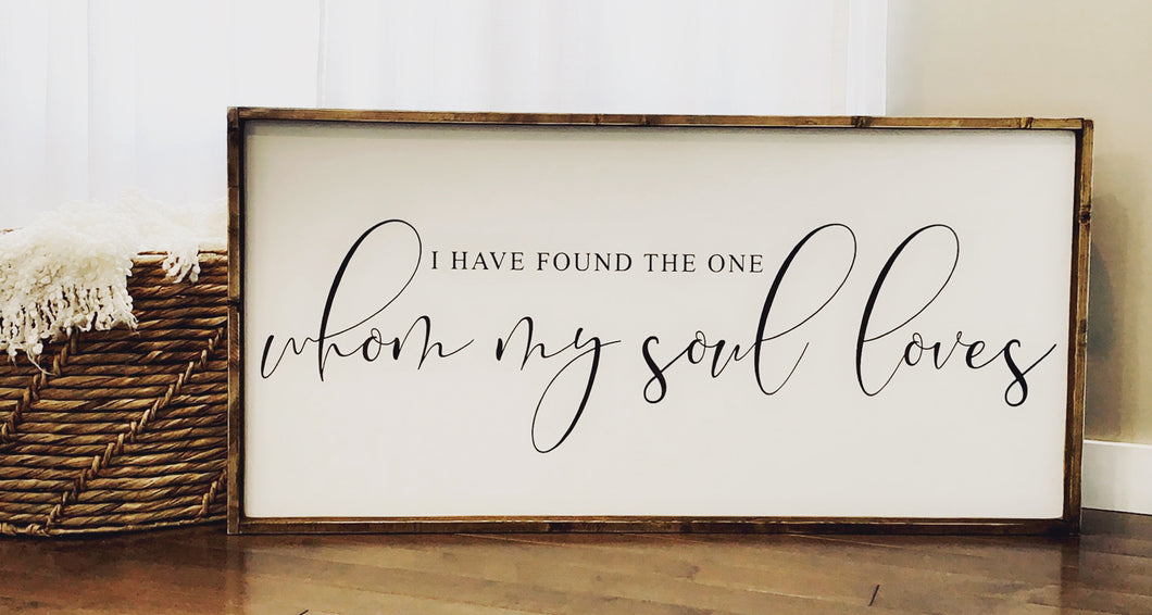 I Have Found the one Whom My Soul Loves - Wood Sign