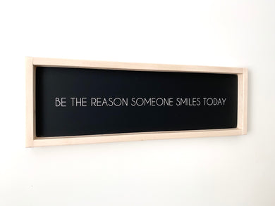 Be The Reason Someone Smiles Today - Wood Sign