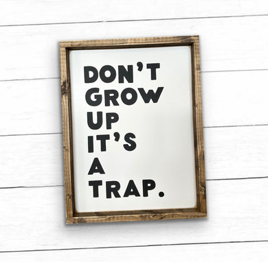 Don't Grow Up - Wood Sign