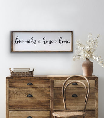 Love makes a house a home - Wood Sign
