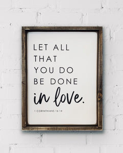 Let all that you do be done in love - Wood Sign