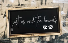 Load image into Gallery viewer, Just Us and The Hounds - Wood Sign