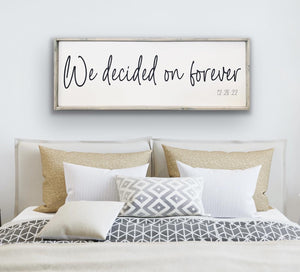 We decided on forever - Wood Sign