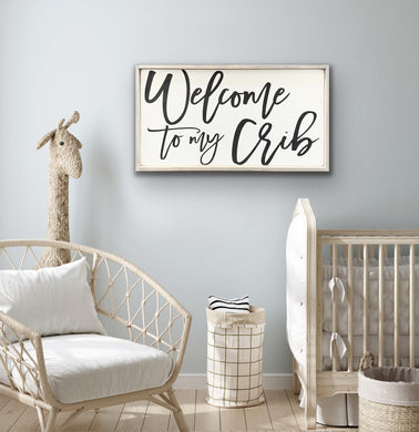 Welcome to my Crib - Wood Sign
