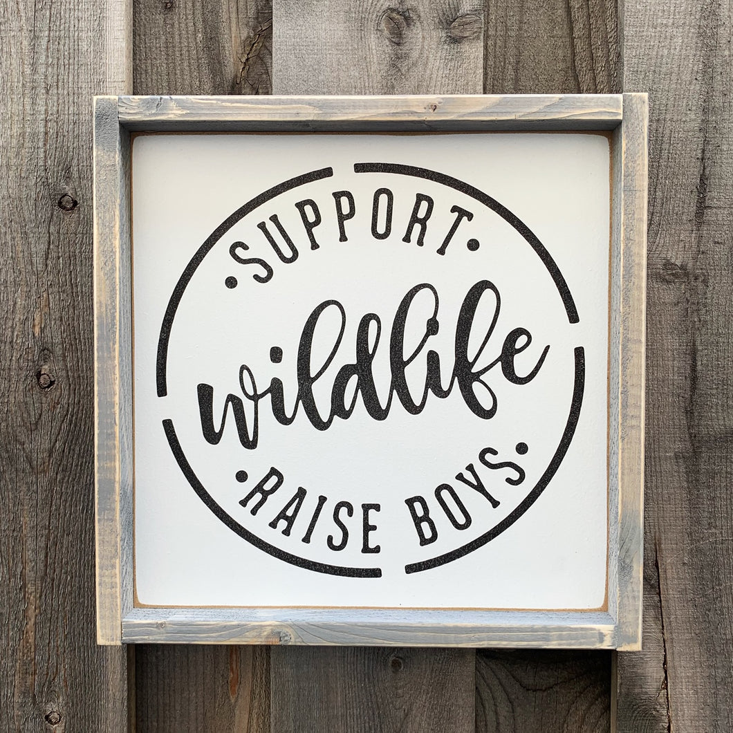 Support Wildlife Raise Boys Wood Sign