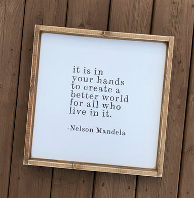 Create A Better World  - Nelson Mandela Quote Wood Sign