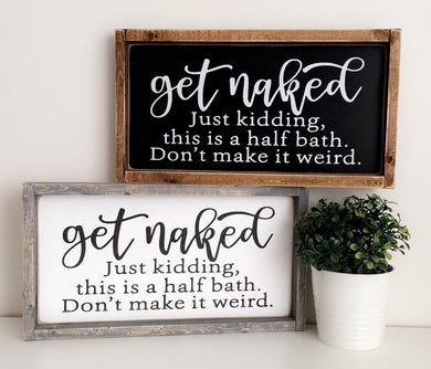 Get Naked Wood Sign