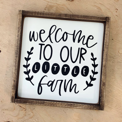 Welcome to our little farm - Wood Sign