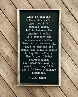Life Is Amazing - L.R. Knost - Wood Sign