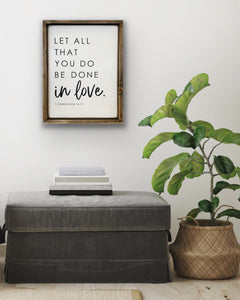 Let all that you do be done in love - Wood Sign