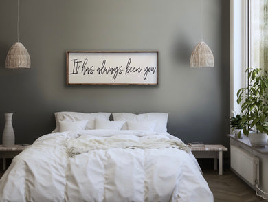 It has always been you - Wood Sign