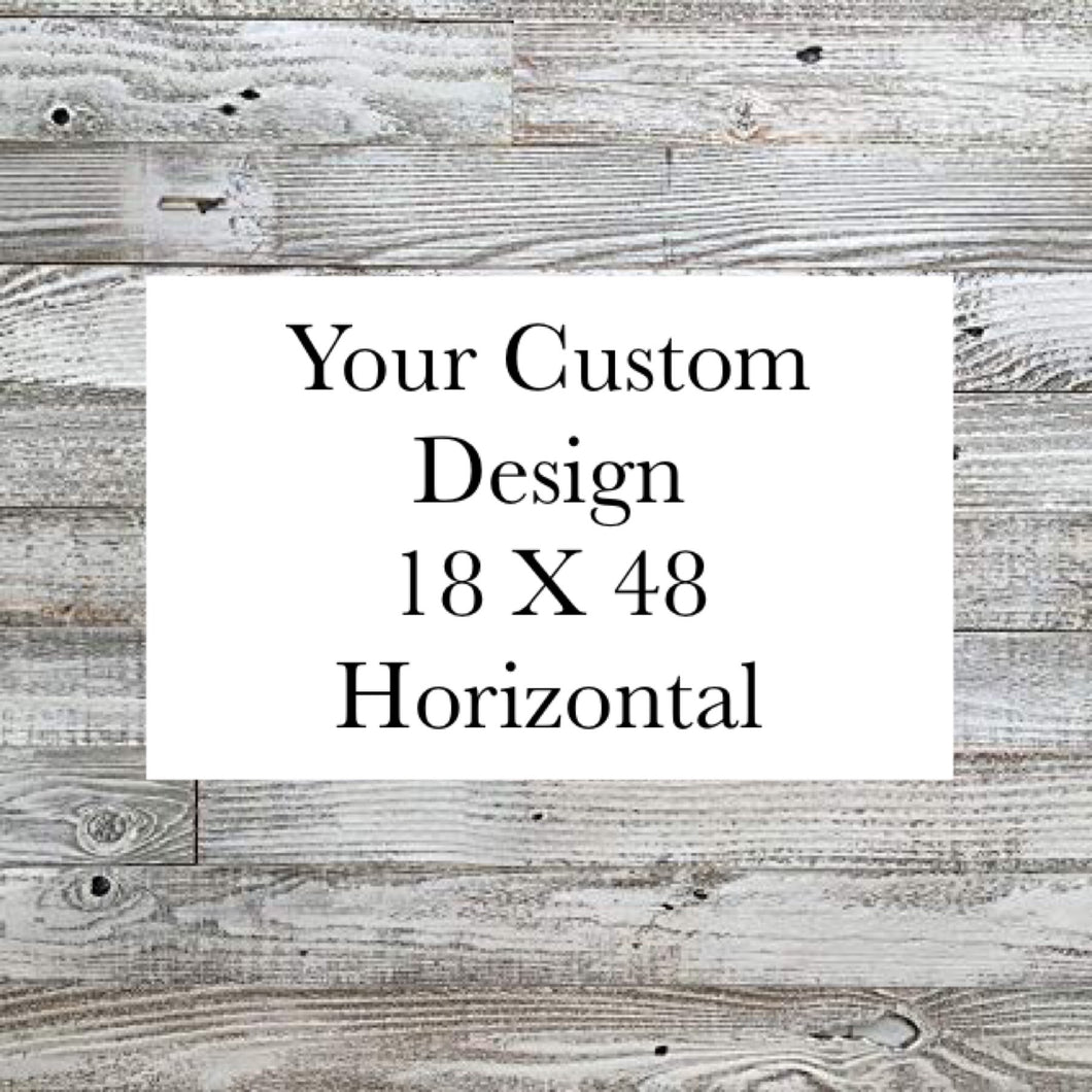 Custom 18 X 48 Horizontal Design