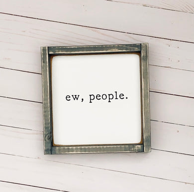 Ew, People - Wood Sign