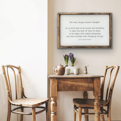 The real things haven't changed (LIW) - Wood Sign