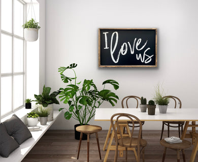 I Love Us - Wood Sign