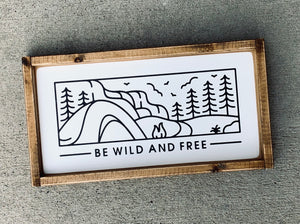 Be Wild and Free - Wood Sign