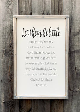 Let Them Be Little Wood Sign