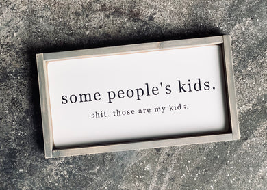 Some People's Kids Wood Sign