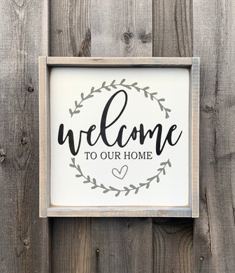 Welcome To Our Home - Wood Sign