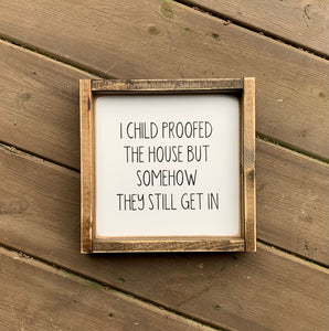 Child Proofed - Wood Sign