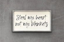 Load image into Gallery viewer, Steal my heart not my blankets - Wood Sign