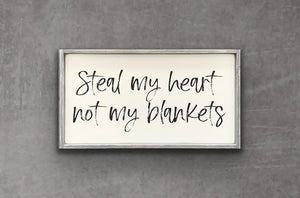 Steal my heart not my blankets - Wood Sign