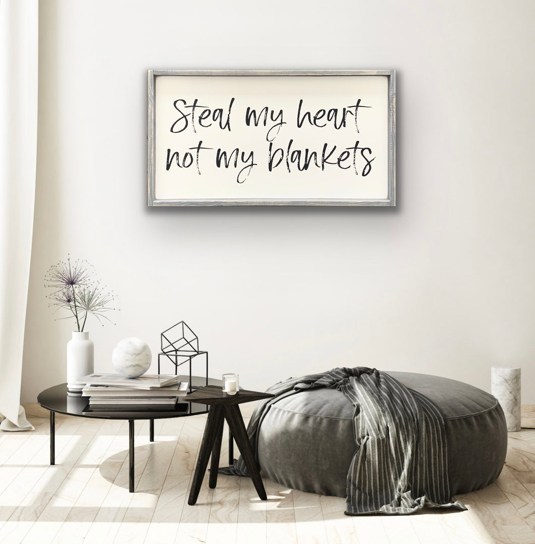 Steal my heart not my blankets - Wood Sign