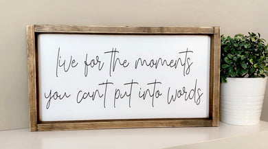 Live for the moments - Wood Sign