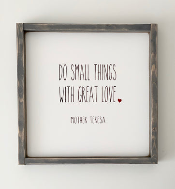 Do things with great love - Wood Sign