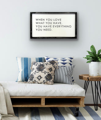 When you Love what you have - New Style Wood Sign