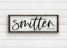 Load image into Gallery viewer, Smitten With You - Wood Sign