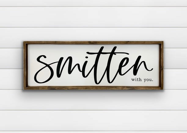 Smitten With You - Wood Sign