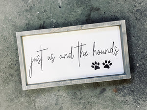 Just Us and The Hounds - Wood Sign