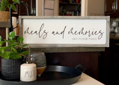 Meals and Memories are made here - Wood Sign