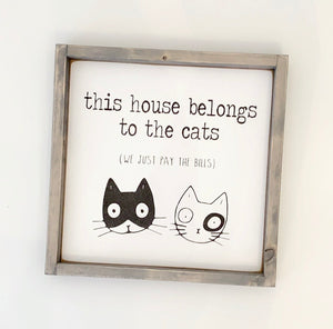 This House Belongs to the Cat(s) - Wood Sign