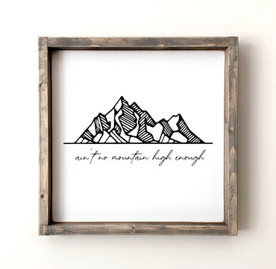 Ain't No Mountain High Enough - Wood Sign