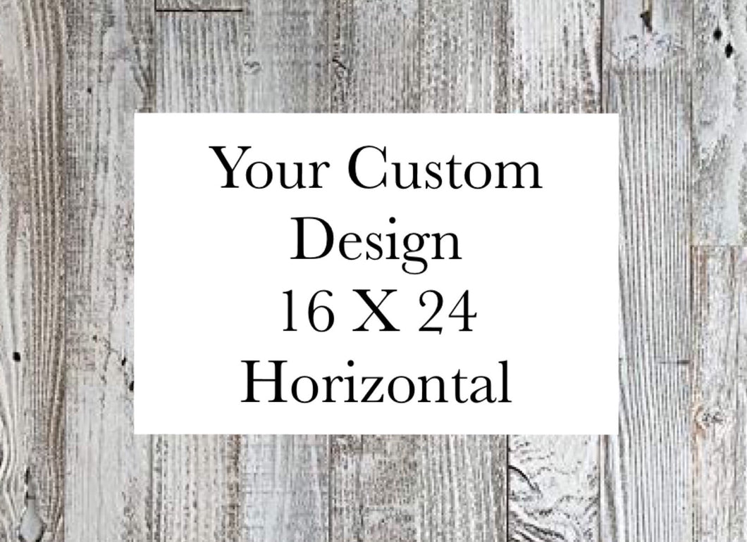 Custom 16 X 24 Horizontal Design